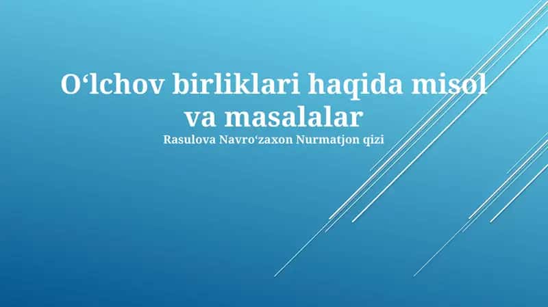 O'lchov birliklari haqida misol va masalalar
