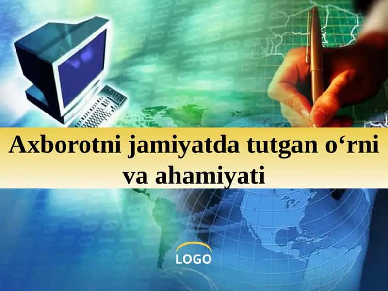 Axborotni jamiyatda tutgan o‘rniva ahamiyati