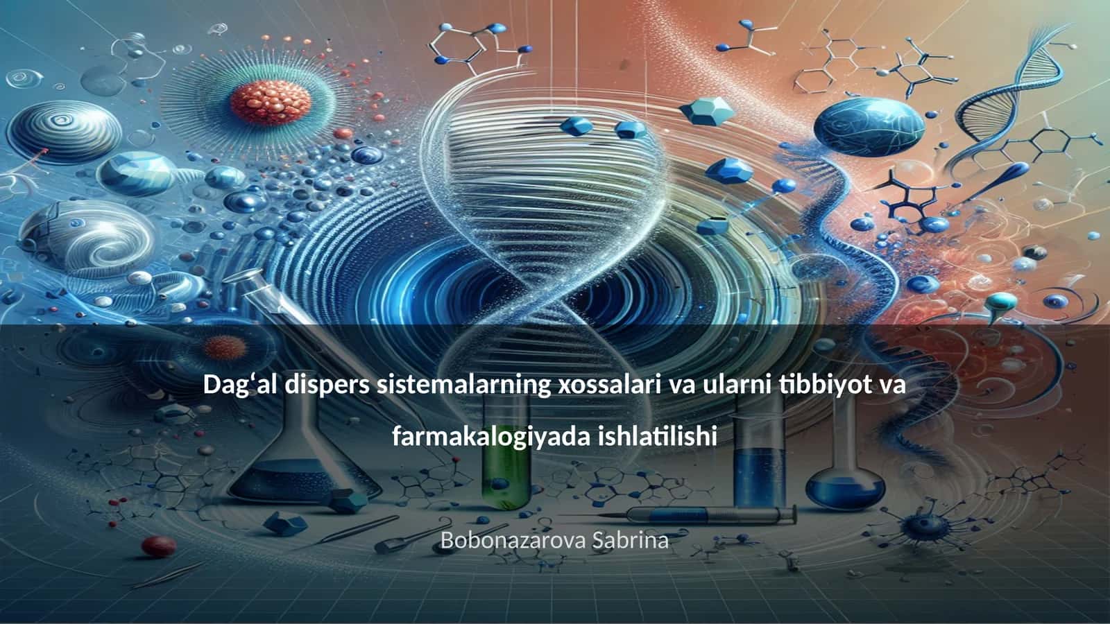 Dagʻal dispers sistemalarning xossalari va ularni tibbiyot va farmakalogiyada ishlatilishi