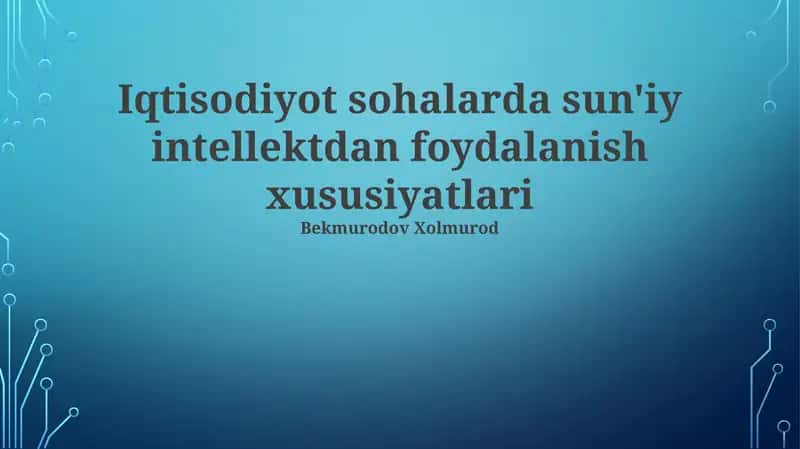 Iqtisodiyot sohalarda sun'iy intellektdan foydalanish xususiyatlari