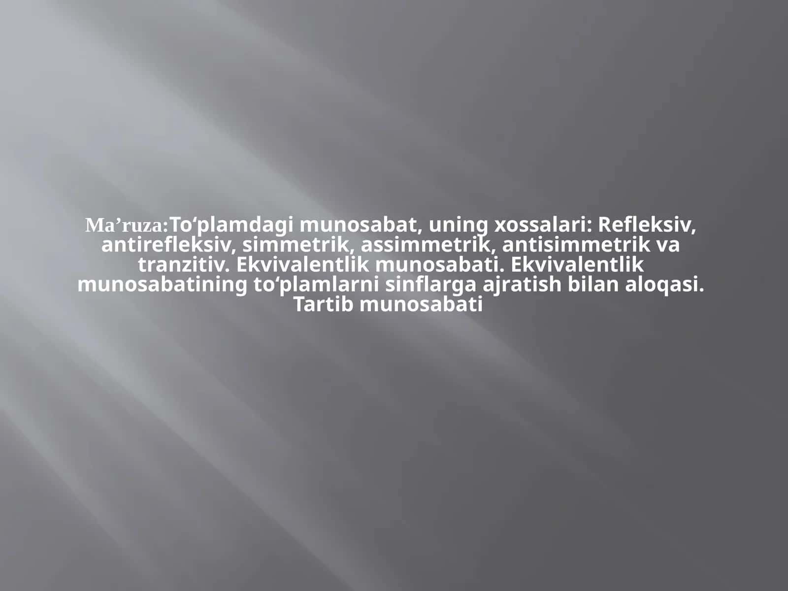 Ma’ruza:To‘plamdagi munosabat, uning xossalari