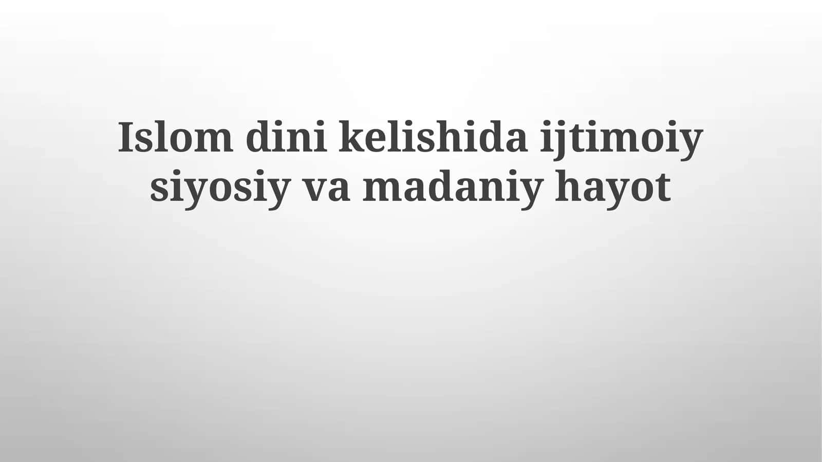 Islomdinikelishidaijtimoiysiyosiyvamadaniyhayot