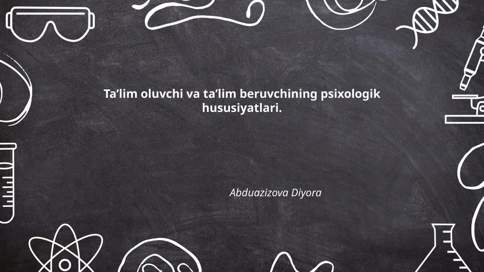 Ta’lim oluvchi va ta’lim beruvchining psixologik hususiyatlari