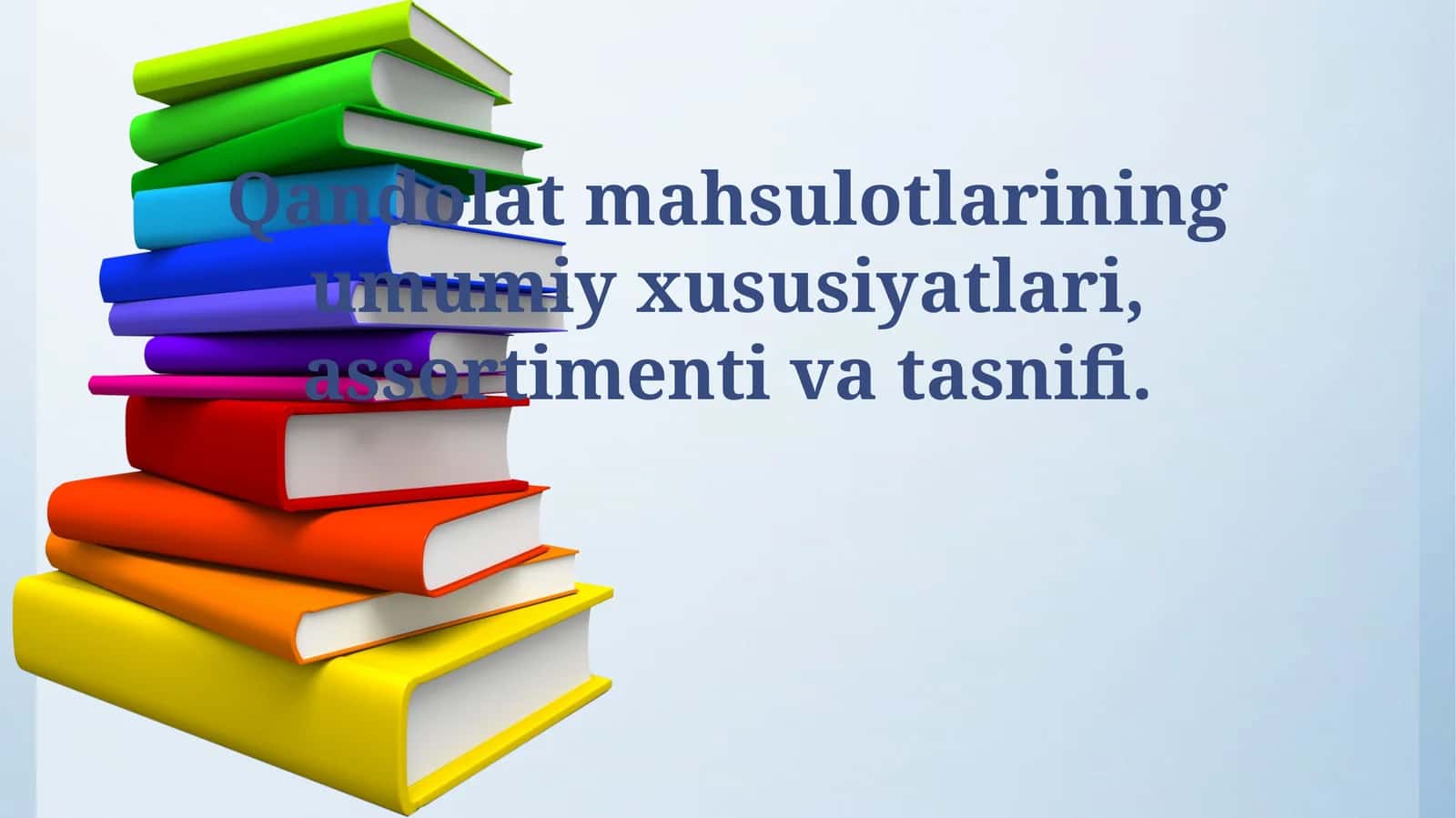 Qandolat mahsulotlarining umumiy xususiyatlari,assortimentivatasnifi