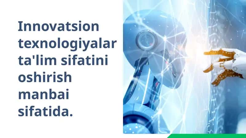 Innovatsion texnologiyalar ta'lim sifatini oshirish manbai sifatida
