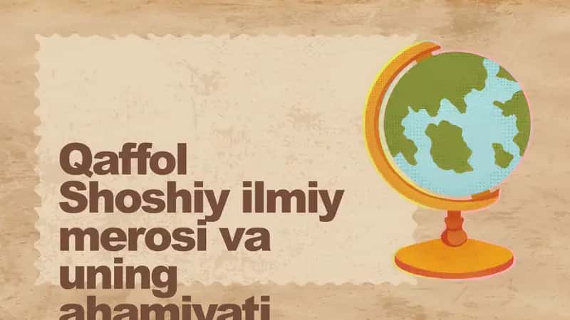 Qaffol Shoshiy ilmiy merosi va uning ahamiyati