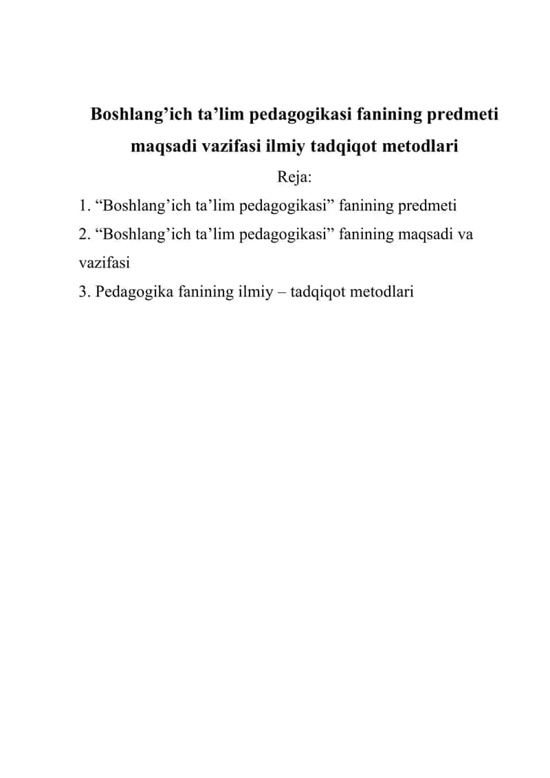 Boshlang’ich ta’lim pedagogikasi fanining predmeti maqsadi vazifasi ilmiy tadqiqot metodlari