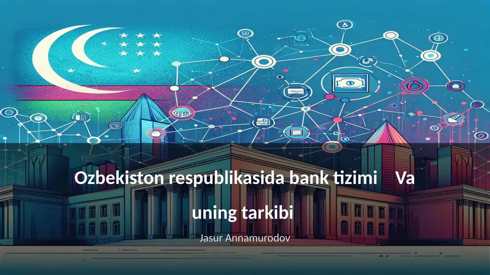 Ozbekiston respublikasida bank tizimi Va uning tarkibi