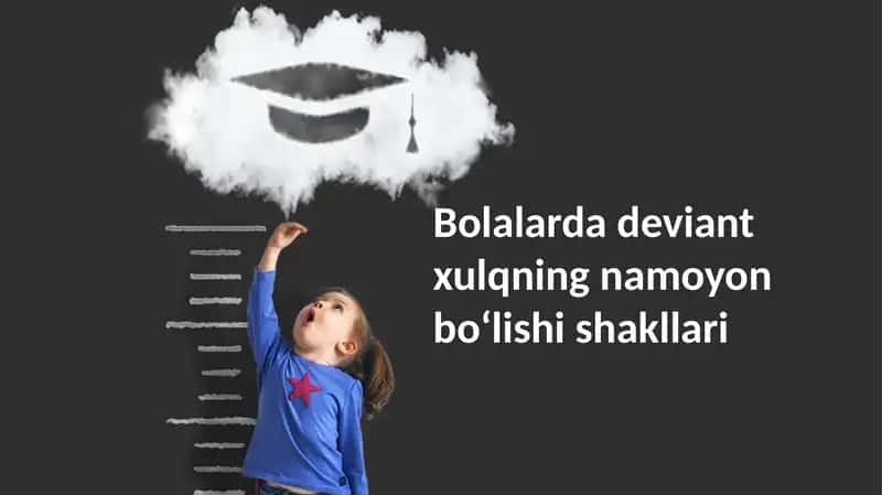 Bolalarda deviant xulqning namoyon boʻlishi shakllari