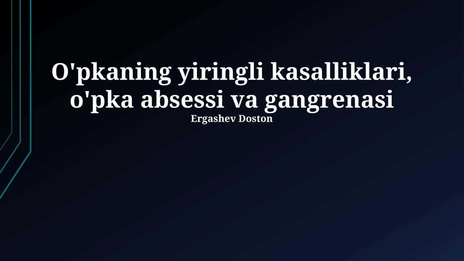O'pkaning yiringli kasalliklari, o'pka absessi va gangrenasi