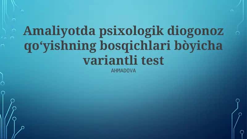 Amaliyotda psixologik diognoz qoʻyishning bosqichlari bòyicha variantli test