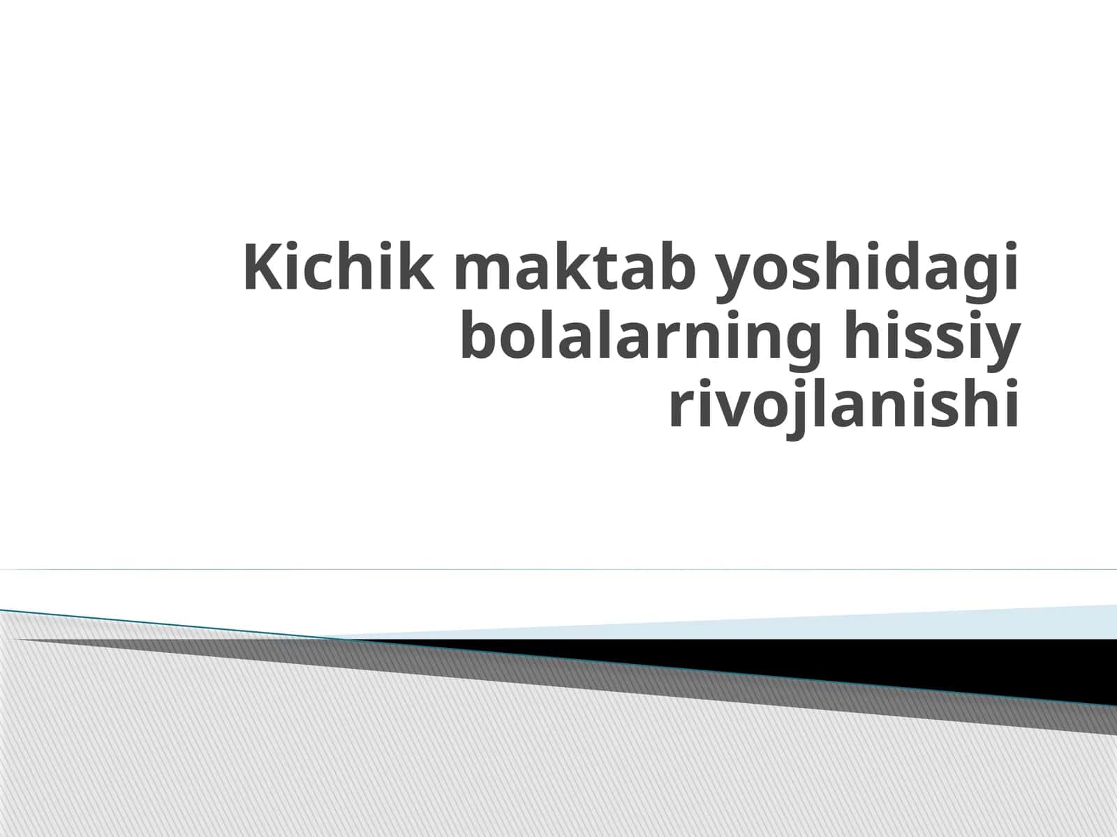 Kichik maktab yoshidagi bolalarning hissiy rivojlanishi