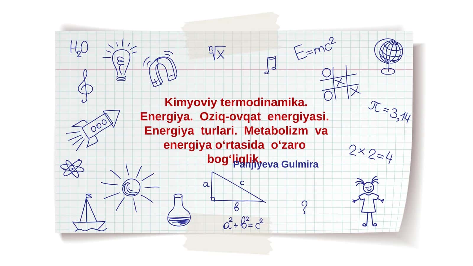 Kimyoviy termodinamika. Energiya. Oziq-ovqat energiyasi. Energiya turlari. Metabolizm va energiya o‘rtasida o‘zaro bog‘liqlik.