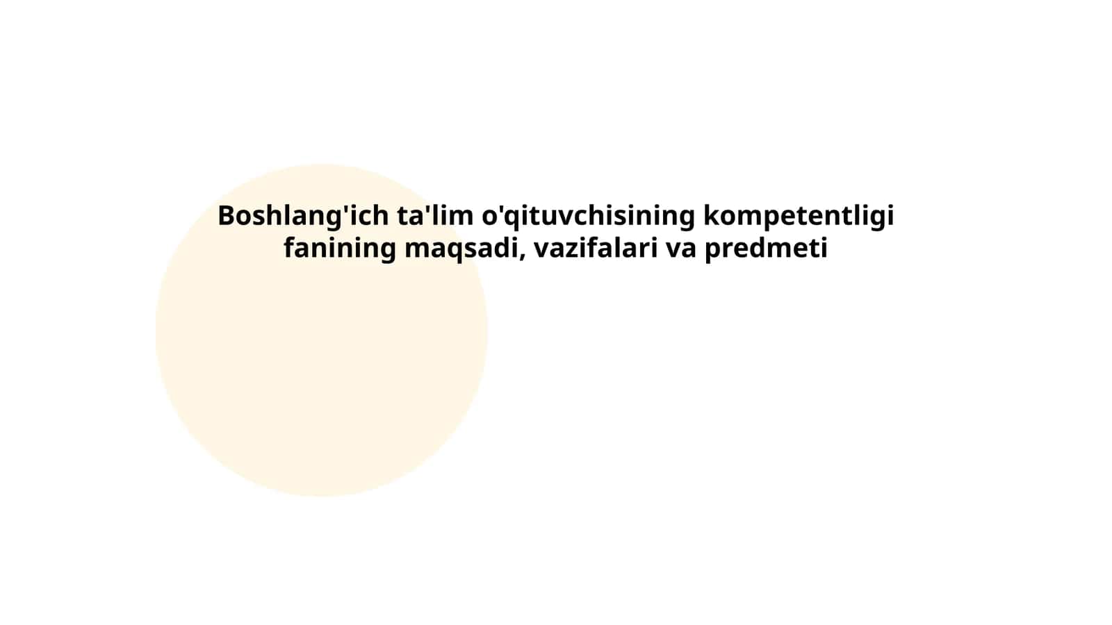 Boshlang'ich ta'lim o'qituvchisining kompetentligi fanining maqsadi, vazifalari va predmeti