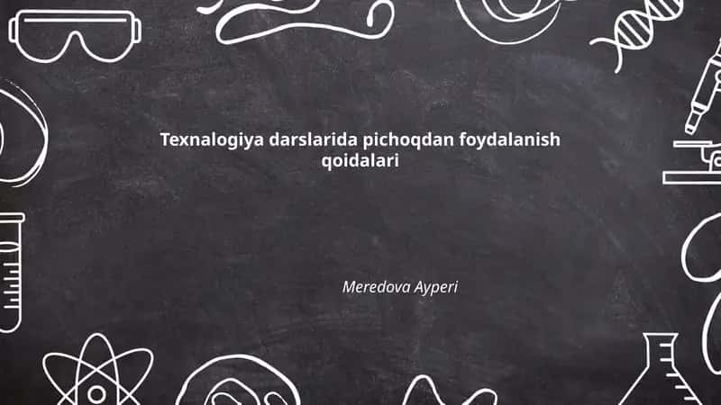 Texnalogiya darslarida pichoqdan foydalanish qoidalari