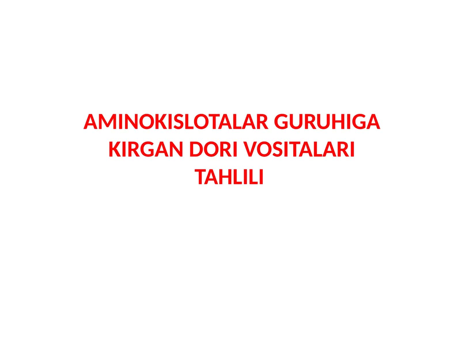 AMINOKISLOTALAR GURUHIGA KIRGAN DORI VOSITALARI TAHLILI