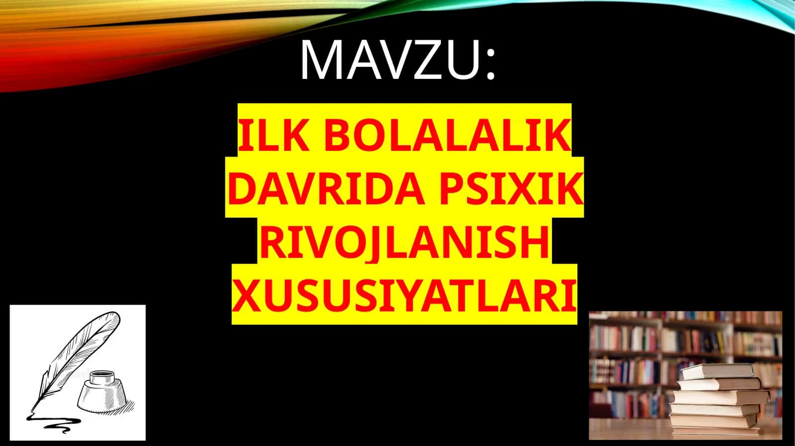 ILK BOLALALIK DAVRIDA PSIXIK RIVOJLANISH XUSUSIYATLARI