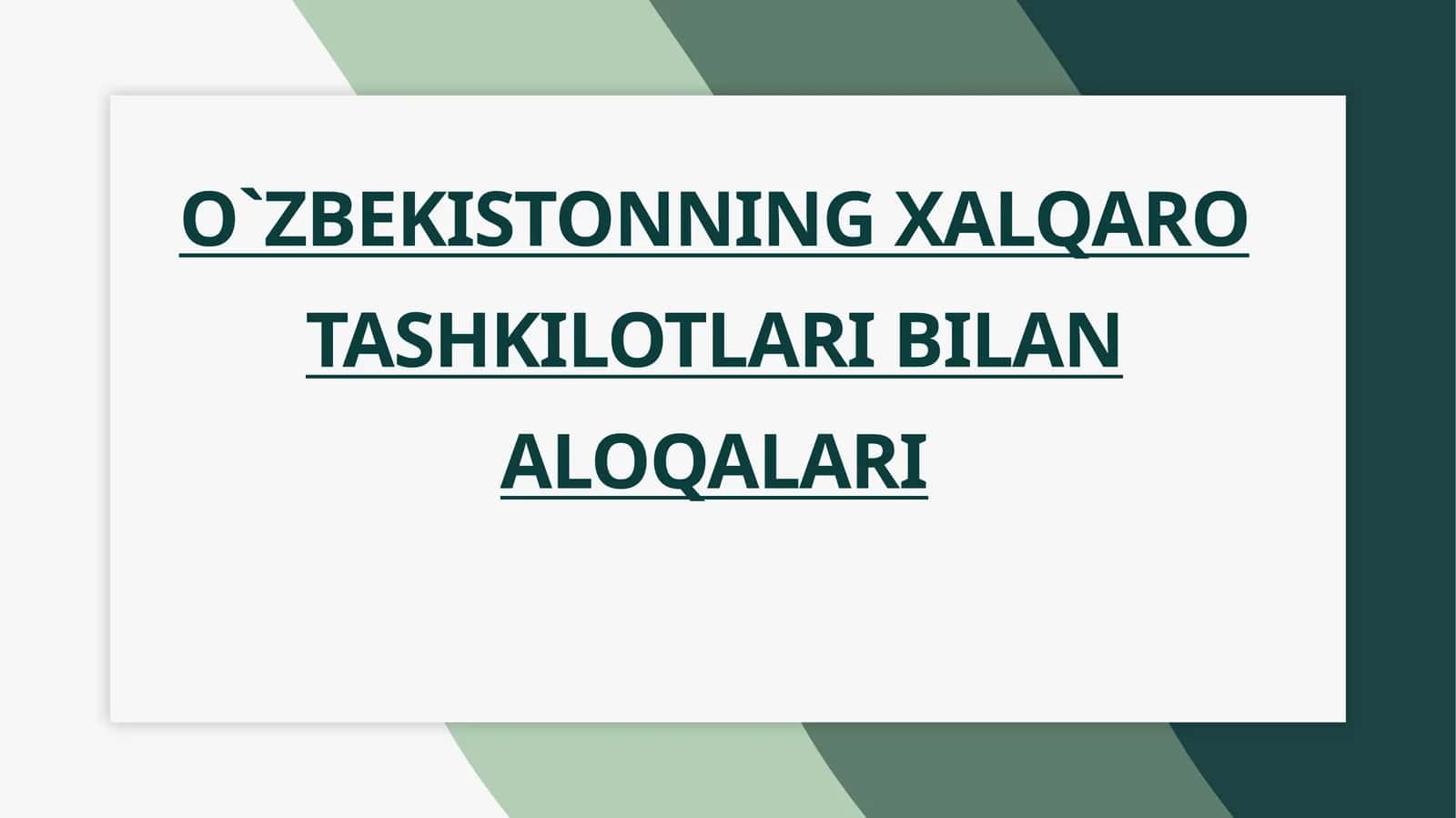 O`ZBEKISTONNING XALQARO TASHKILOTLARI BILAN ALOQALARI