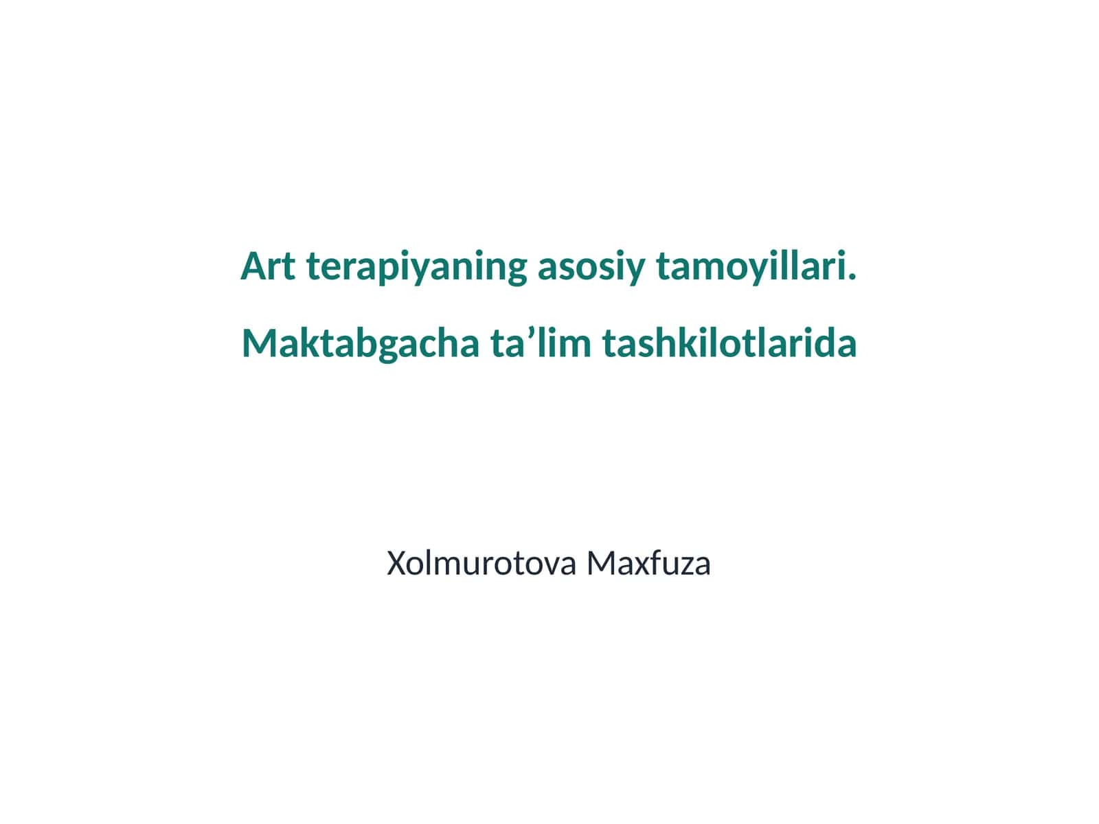 Art terapiyaning asosiy tamoyillari. Maktabgacha taʼlim tashkilotlarida