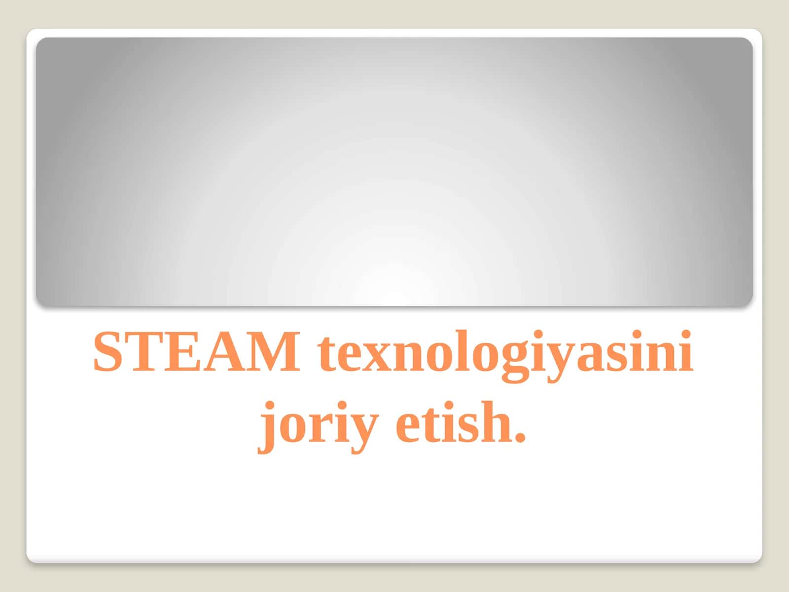 STEAM texnologiyasini joriy etish
