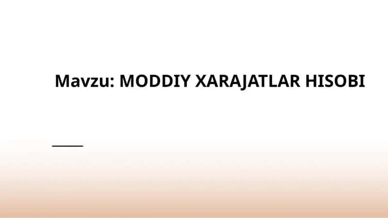 MODDIY XARAJATLAR HISOBI