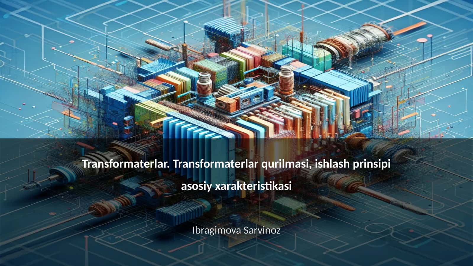 Transformaterlar. Transformaterlar qurilmasi, ishlash prinsipi asosiy xarakteristikasi