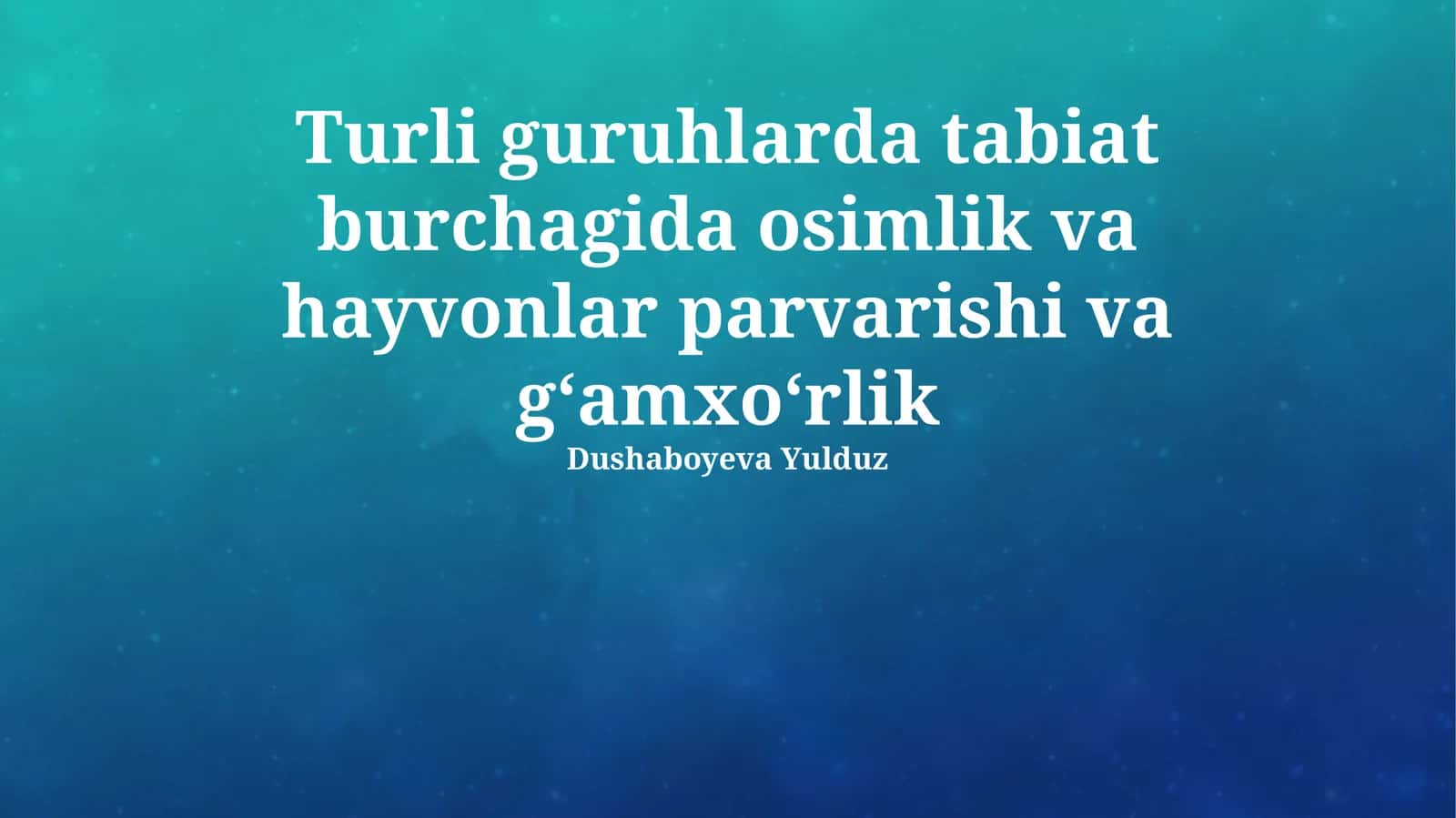 Turli guruhlarda tabiat burchagida osimlik va hayvonlar parvarishi va gʻamxoʻrlik