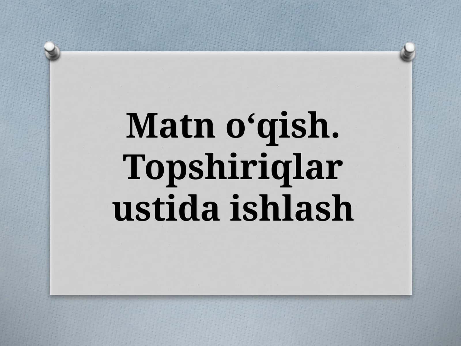 Matnoʻqish.Topshiriqlar ustida ishlash
