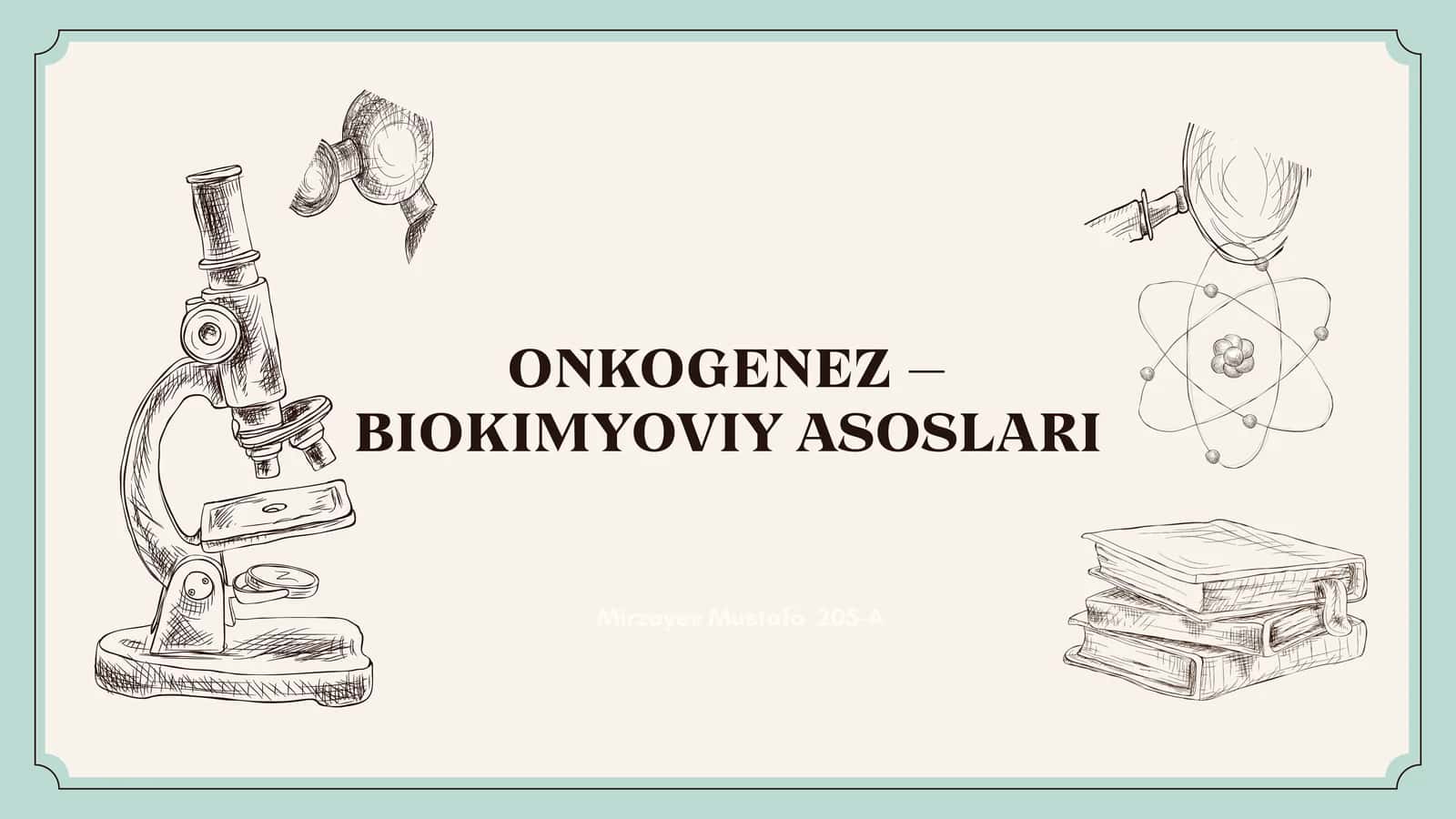 ONKOGENEZ – BIOKIMYOVIY ASOSLARI