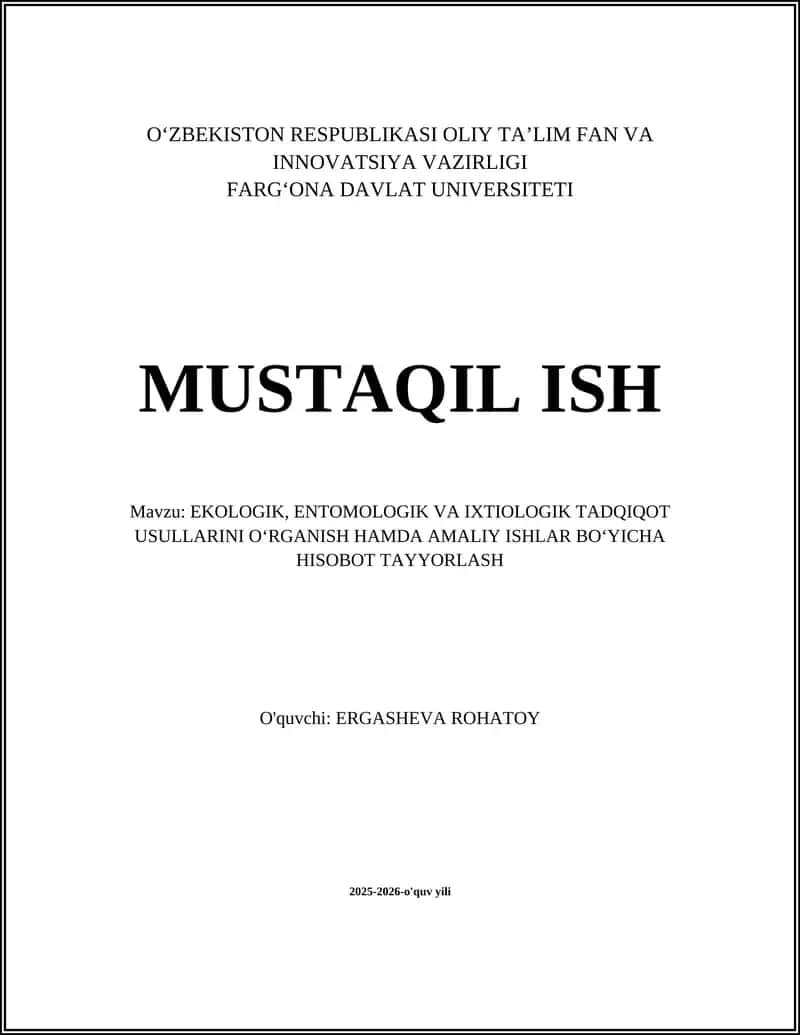 EKOLOGIK, ENTOMOLOGIK VA IXTIOLOGIK TADQIQOT USULLARINI O‘RGANISH HAMDA AMALIY ISHLAR BO‘YICHA HISOBOT TAYYORLASH