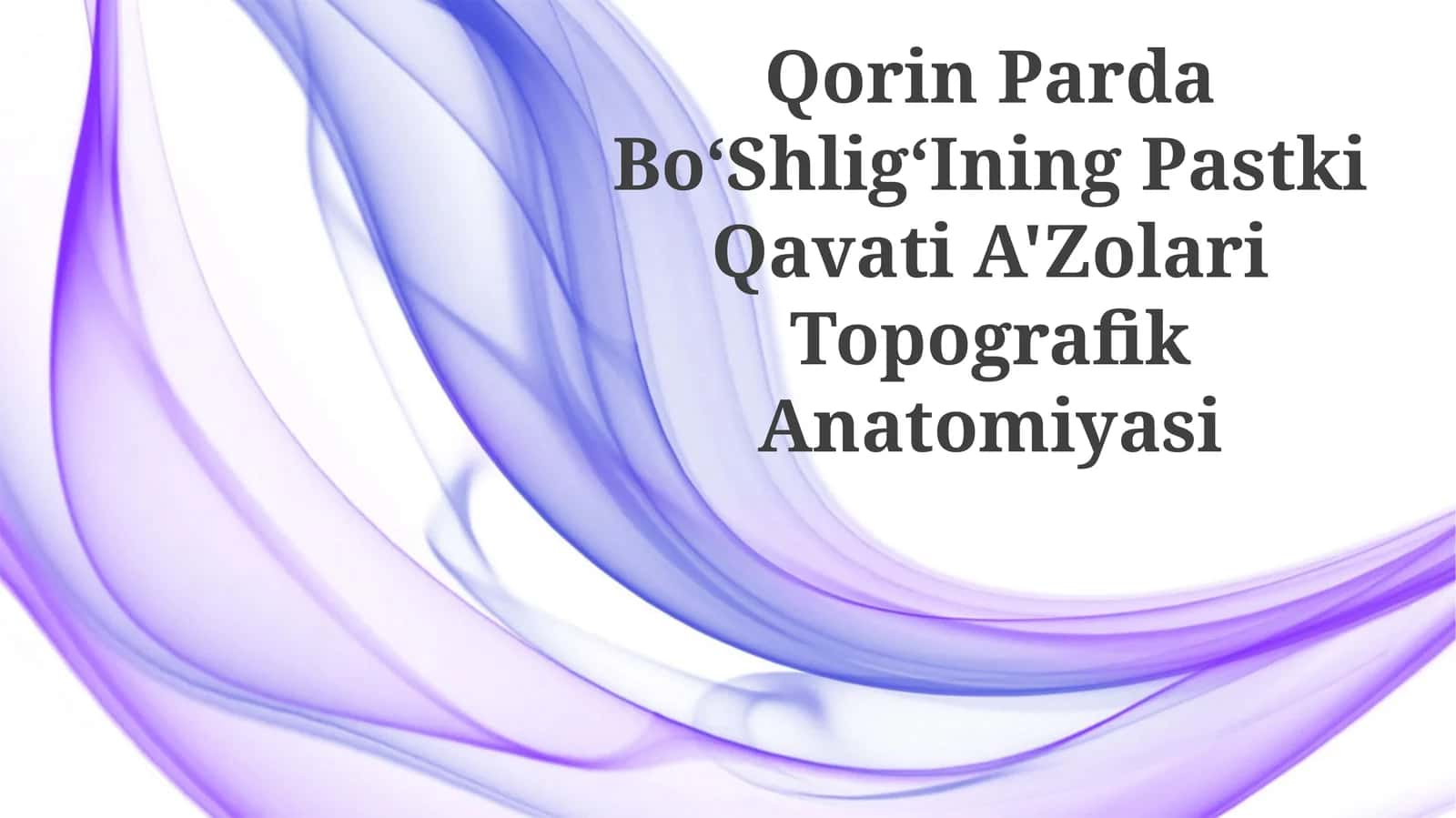 Qorin Parda BoʻShligʻIning Pastki Qavati A'Zolari Topografik Anatomiyasi