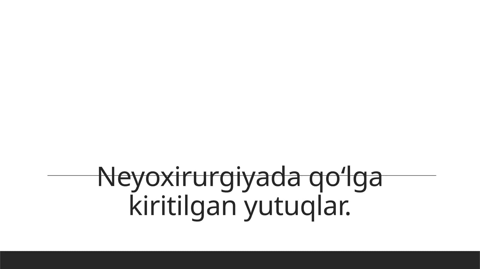 Neyoxirurgiyada qoʻlga kiritilgan yutuqlar