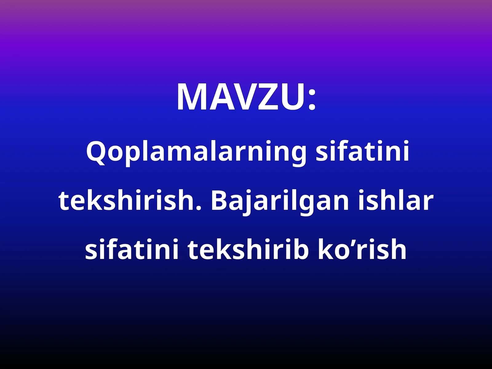 Qoplamalarning sifatini tekshirish, Bajarilgan ishlar sifatini tekshirib ko’rish