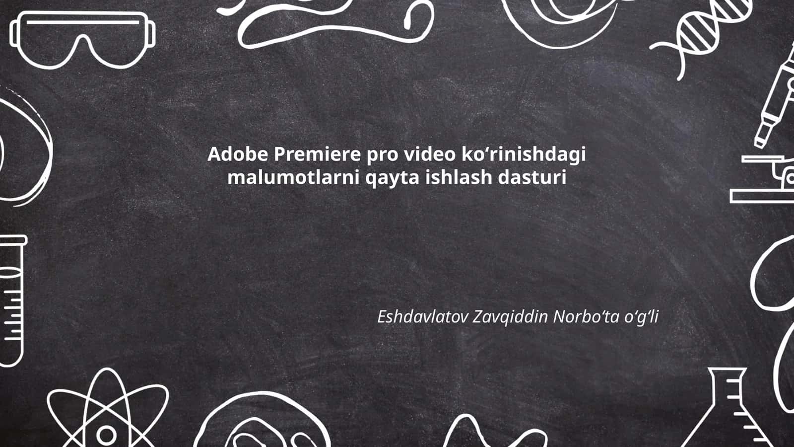 Adobe Premiere Pro video koʻrinishdagi malumotlarni qayta ishlash dasturi