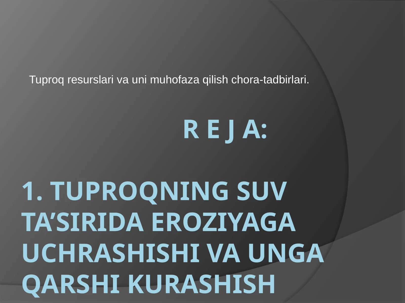 Tuproqning suv ta’sirida eroziyaga uchrashishi va unga qarshi kurashish yo’llari