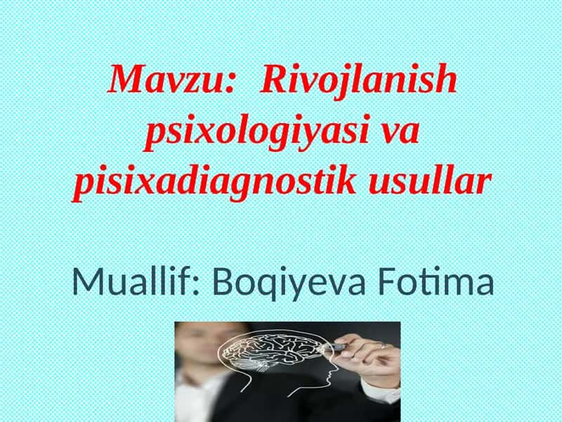 Rivojlanish psixologiyasi va pisixadiagnostik usullar
