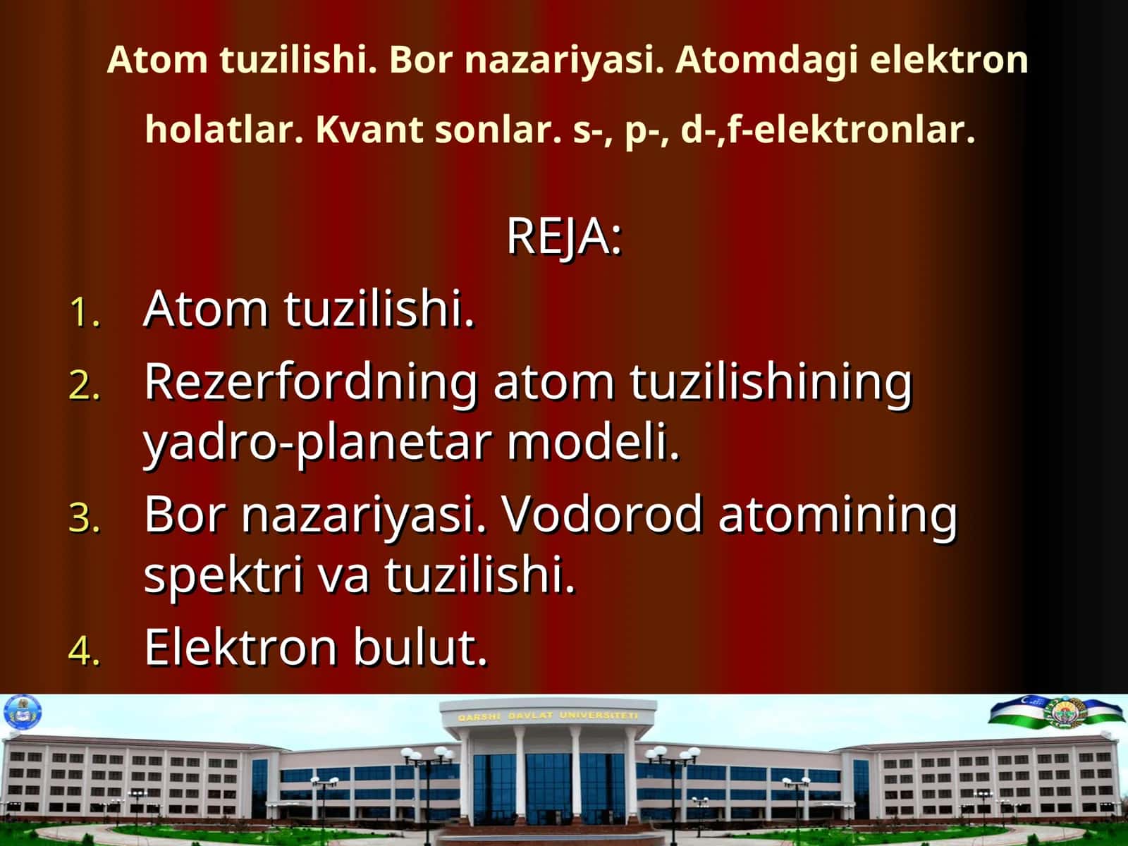Atom tuzilishi. Bor nazariyasi. Atomdagi elektron holatlar. Kvant sonlar. s-, p-, d-,f-elektronlar.