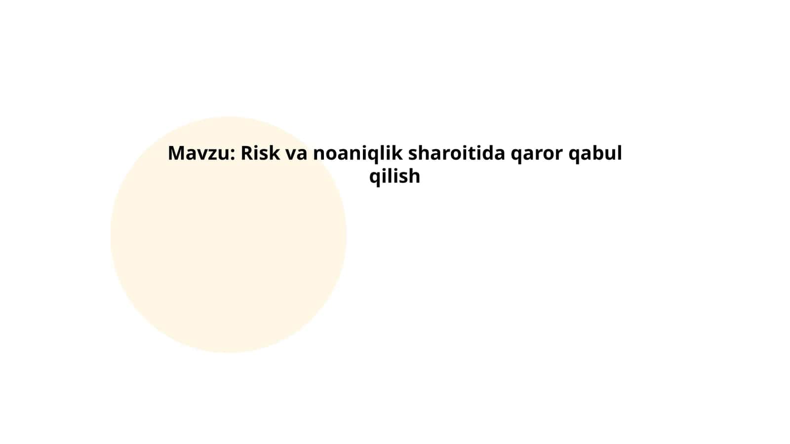 Risk va noaniqlik sharoitida qaror qabul qilish