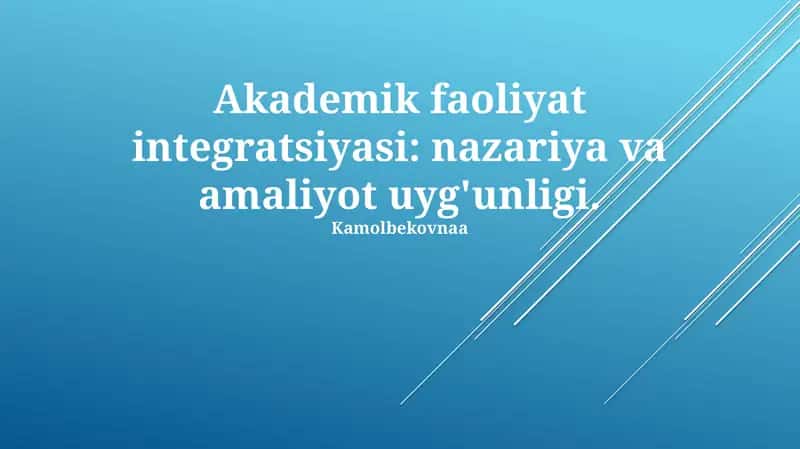 Akademik faoliyat integratsiyasi: nazariya va amaliyot uyg'unligi