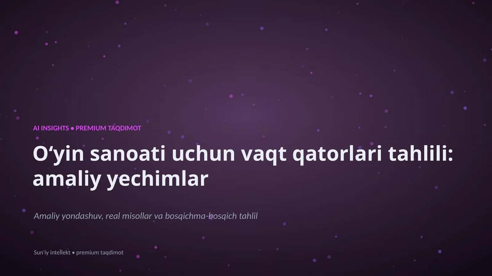 Oʻyin sanoati uchun vaqt qatorlari tahlili: amaliy yechimlar