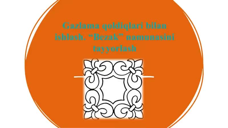 Gazlama qoldiqlari bilan ishlash. “Bezak” namunasini tayyorlash