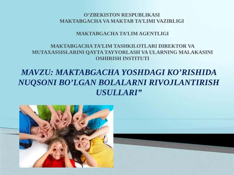 MAKTABGACHA YOSHDAGI KO’RISHIDA NUQSONI BO’LGAN BOLALARNI RIVOJLANTIRISH USULLARI