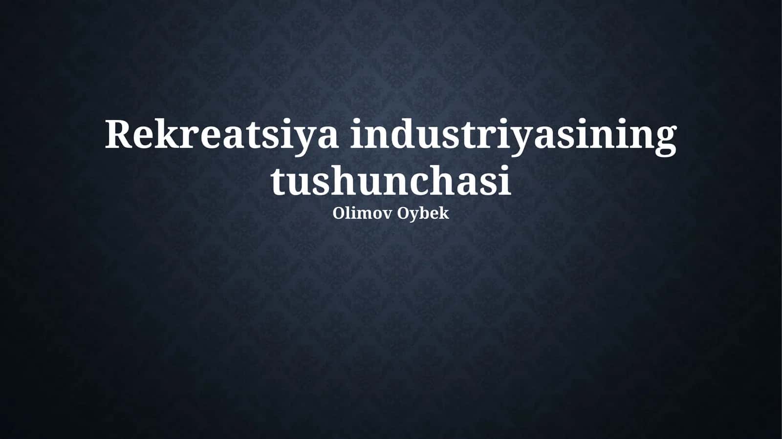Rekreatsiya industriyasining tushunchasi