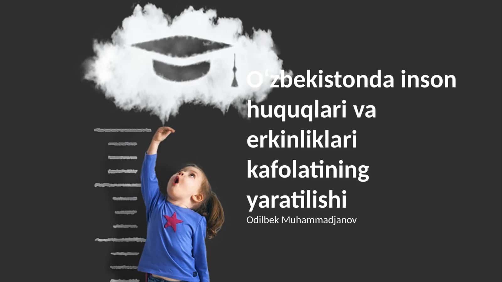 O'zbekistonda inson huquqlari va erkinliklari kafolatining yaratilishi