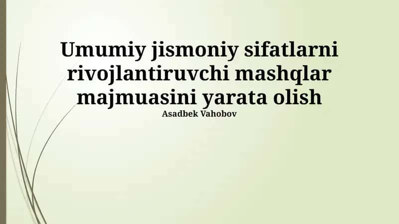 Umumiy jismoniy sifatlarni rivojlantiruvchi mashqlar majmuasi