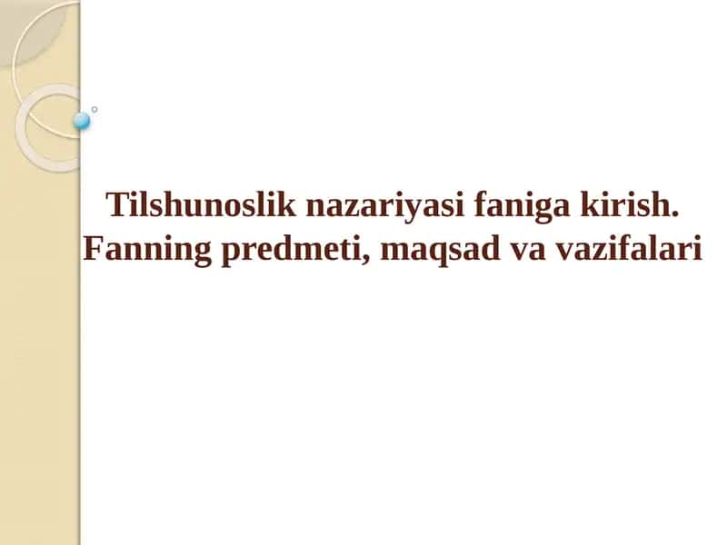 Tilshunoslik nazariyasi faniga kirish. Fanning predmeti, maqsad va vazifalari