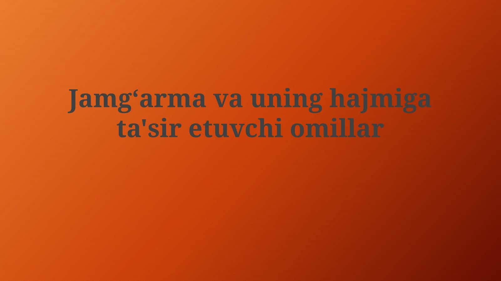 Jamgʻarma va uning hajmiga ta'siretuvchi omillar