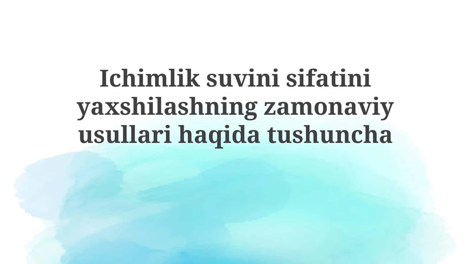 Ichimliksuvini sifatini yaxshilashning zamonaviy usullari haqida tushuncha