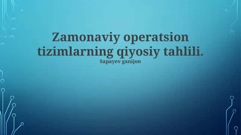 Zamonaviy operatsion tizimlarning qiyosiy tahlili