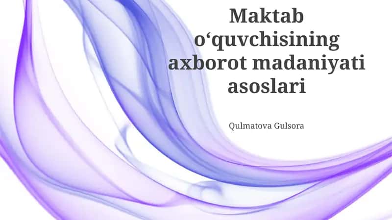 Maktab oʻquvchisining axborot madaniyati asoslari
